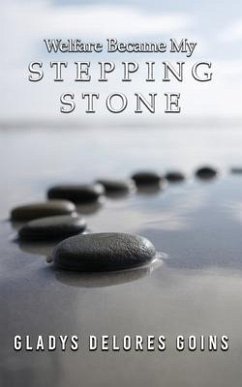 Welfare Became My Stepping Stone (eBook, ePUB) - Goins, Gladys Delores