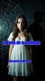 La Toile de la solitude (eBook, ePUB) La Toile de la solitude (eBook, ePUB)