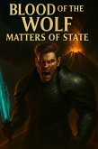Blood of The Wolf: Matters of State (eBook, ePUB) Blood of The Wolf: Matters of State (eBook, ePUB)