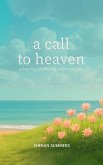 A Call to Heaven (eBook, ePUB) A Call to Heaven (eBook, ePUB)