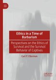 Ethics in a Time of Barbarism (eBook, PDF) Ethics in a Time of Barbarism (eBook, PDF)