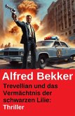 Trevellian und das Vermächtnis der schwarzen Lilie: Thriller (eBook, ePUB) Trevellian und das Vermächtnis der schwarzen Lilie: Thriller (eBook, ePUB)