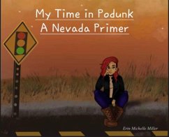 My Time in Podunk: A Nevada Primer (eBook, ePUB) - Miller, Erin