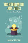 Transforming Analytics: The Product Mindset Playbook (eBook, ePUB) Transforming Analytics: The Product Mindset Playbook (eBook, ePUB)