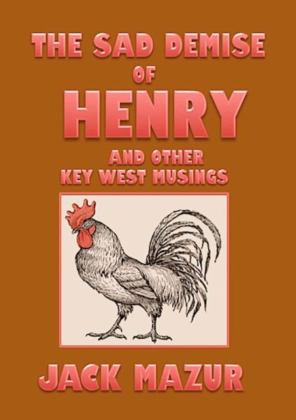 The Sad Demise of Henry And Other Key West Musings (eBook, ePUB) The Sad Demise of Henry And Other Key West Musings (eBook, ePUB)