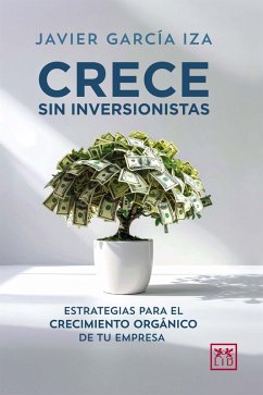 Cover Crece sin inversionistas (eBook, ePUB)