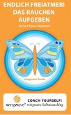 Endlich Freiatmer! Das Rauchen aufgeben. (eBook, ePUB) Endlich Freiatmer! Das Rauchen aufgeben. (eBook, ePUB)