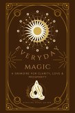 Everyday Magic: A Grimoire for Clarity, Love & Prosperity (eBook, ePUB) Everyday Magic: A Grimoire for Clarity, Love & Prosperity (eBook, ePUB)