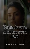 Prends une chance avec moi (eBook, ePUB) Prends une chance avec moi (eBook, ePUB)