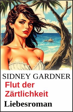 Cover Flut der Zärtlichkeit: Liebesroman (eBook, ePUB)