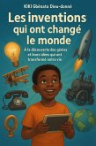 Les inventions qui ont changé le monde. (1ère partie : A la découverte des génies et leurs idées qui ont transformé notre vie., #1) (eBook, ePUB) Les inventions qui ont changé le monde. (1ère partie : A la découverte des génies et leurs idées qui ont transformé notre vie., #1) (eBook, ePUB)