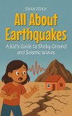 All About Earthquakes: A Kid's Guide to Shaky Ground and Seismic Waves (Learning Books For Kids, #7) (eBook, ePUB) All About Earthquakes: A Kid's Guide to Shaky Ground and Seismic Waves (Learning Books For Kids, #7) (eBook, ePUB)