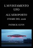 L'avvistamento UFO all'aeroporto O'Hare del 2006 (eBook, ePUB) L'avvistamento UFO all'aeroporto O'Hare del 2006 (eBook, ePUB)
