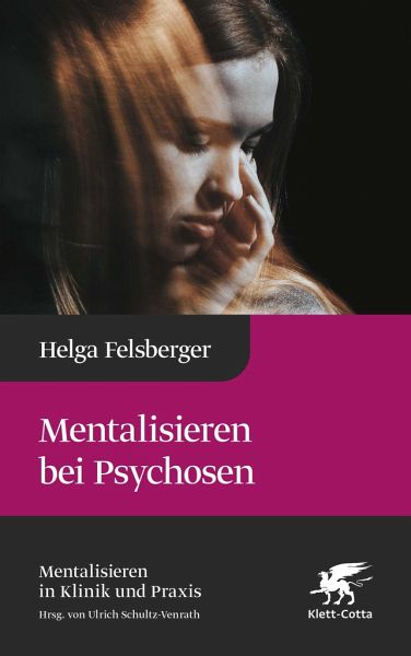 Mentalisieren bei Psychosen (Mentalisieren in Klinik und Praxis)   (Mängelexemplar)