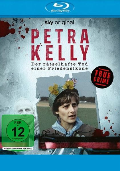 Petra Kelly - Der rätselhafte Tod einer Friedensikone Petra Kelly - Der rätselhafte Tod einer Friedensikone