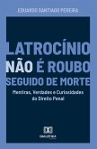 Latrocínio não é Roubo Seguido de Morte (eBook, ePUB)