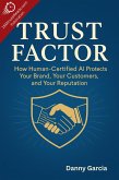 Trust Factor: How Human-Certified AI Protects Your Brand, Your Customers, and Your Reputation (eBook, ePUB) Trust Factor: How Human-Certified AI Protects Your Brand, Your Customers, and Your Reputation (eBook, ePUB)