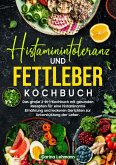 Histaminintoleranz und Fettleber Kochbuch (eBook, ePUB)