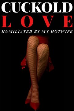 Cover Cuckold Love - Humiliated by my Hotwife (eBook, ePUB)