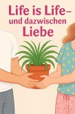 Life is Life- und dazwischen Liebe (eBook, ePUB)