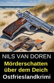Mörderschatten über dem Deich: Ostfrieslandkrimi (eBook, ePUB)