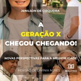 A Geração X chegou chegando! Novas Perspectivas para a melhor idade (MP3-Download) A Geração X chegou chegando! Novas Perspectivas para a melhor idade (MP3-Download)