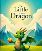 The Little Brave Dragon (eBook, ePUB)
