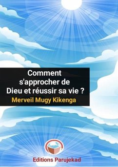 Comment s'approcher de Dieu et réussir sa vie ? (Nouvelles, #1) (eBook, ePUB) - Kikenga, Merveil Mugy