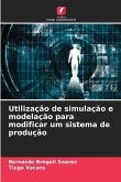 Utilização de simulação e modelação para modificar um sistema de produção Utilização de simulação e modelação para modificar um sistema de produção