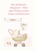 Das 12-Monats-Babybuch - Alles über Pflege, Schlaf, Stillen & Elternsein