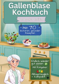 Cover Gallenblase Kochbuch mit 70 leckeren, gesunden Rezepten - Kompakt Edition -