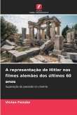 A representação de Hitler nos filmes alemães dos últimos 60 anos A representação de Hitler nos filmes alemães dos últimos 60 anos