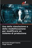 Uso della simulazione e della modellizzazione per modificare un sistema di produzione Uso della simulazione e della modellizzazione per modificare un sistema di produzione