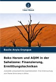 Boko Haram und AQIM in der Sahelzone: Finanzierung, Ermittlungstechniken Boko Haram und AQIM in der Sahelzone: Finanzierung, Ermittlungstechniken