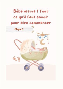 Cover Bébé arrive! Tout ce qu´il faut savoir pour bien commencer