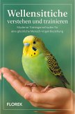 Wellensittiche verstehen und trainieren Wellensittiche verstehen und trainieren