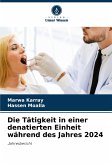 Die Tätigkeit in einer denatierten Einheit während des Jahres 2024 Die Tätigkeit in einer denatierten Einheit während des Jahres 2024