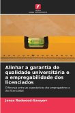 Alinhar a garantia de qualidade universitária e a empregabilidade dos licenciados Alinhar a garantia de qualidade universitária e a empregabilidade dos licenciados