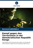 Kampf gegen den Terrorismus in der Demokratischen Republik Kongo Kampf gegen den Terrorismus in der Demokratischen Republik Kongo