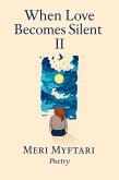 When Love Becomes Silent II (poetry, #2) (eBook, ePUB)