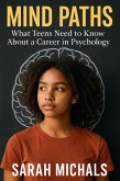 Mind Paths: What Teens Need to Know About a Career in Psychology (eBook, ePUB) Mind Paths: What Teens Need to Know About a Career in Psychology (eBook, ePUB)
