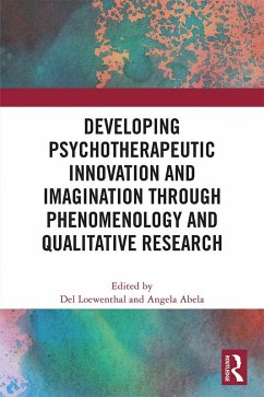 Developing Psychotherapeutic Innovation and Imagination through Phenomenology and Qualitative Research (eBook, ePUB) Developing Psychotherapeutic Innovation and Imagination through Phenomenology and Qualitative Research (eBook, ePUB)