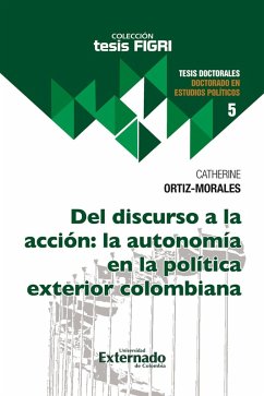 Cover Del discurso a la acción: la autonomía en la política exterior colombiana (eBook, PDF)