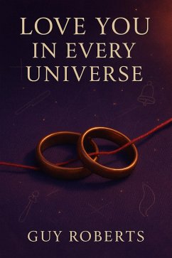 Love You In Every Universe (eBook, ePUB) - Roberts, Guy