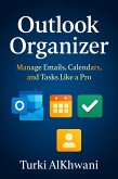 Outlook Organizer Master Emails, Calendars, and Tasks Like a Pro (eBook, ePUB) Outlook Organizer Master Emails, Calendars, and Tasks Like a Pro (eBook, ePUB)