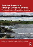 Practice Research through Creative Bodies (eBook, ePUB) Practice Research through Creative Bodies (eBook, ePUB)