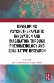 Developing Psychotherapeutic Innovation and Imagination through Phenomenology and Qualitative Research (eBook, PDF) Developing Psychotherapeutic Innovation and Imagination through Phenomenology and Qualitative Research (eBook, PDF)