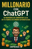 Millonario con ChatGPT: 10 Maneras de Convertir la IA en tu Fábrica de Dinero Automatizada (eBook, ePUB)