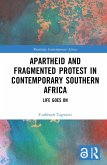 Apartheid and Fragmented Protest in Contemporary Southern Africa (eBook, PDF)