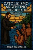 Catolicismo Argentino Custionado Siglo XVII (Primera Parte) (eBook, ePUB)